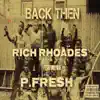Rich Rhoades - Back Then - Single (feat. P & Fresh) - Single